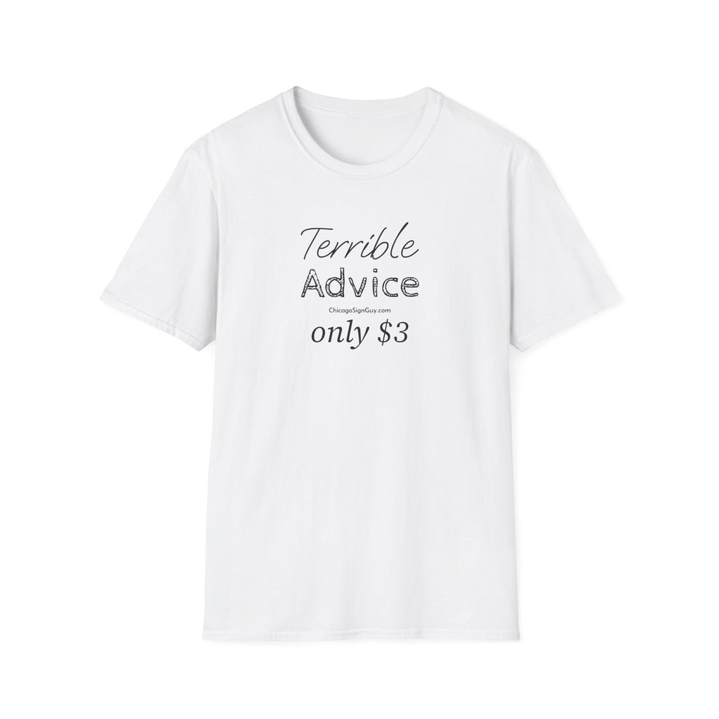 "Terrible Advice only $3" Unisex Softstyle T-Shirt