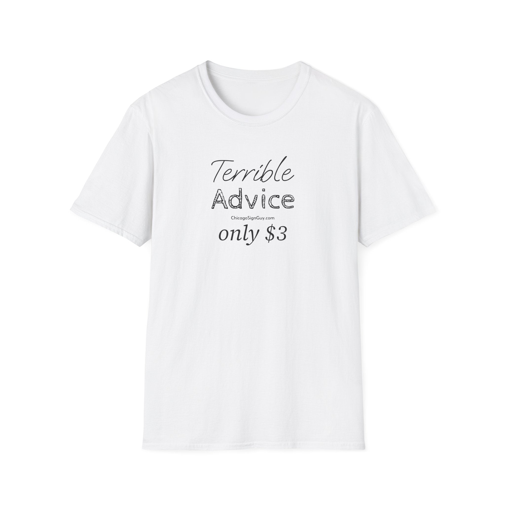 "Terrible Advice only $3" Unisex Softstyle T-Shirt