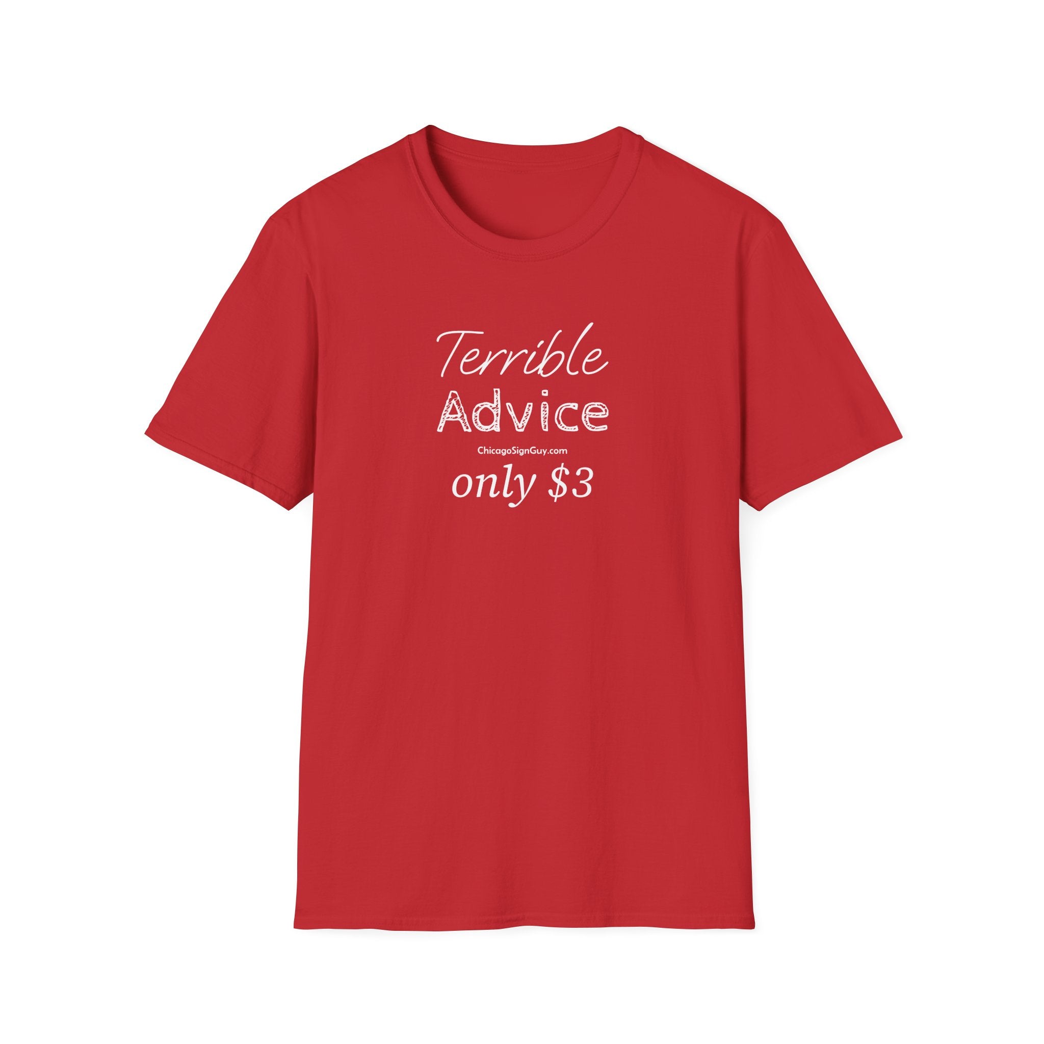 "Terrible Advice only $3" Unisex Softstyle T-Shirt