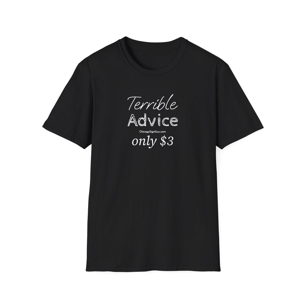 "Terrible Advice only $3" Unisex Softstyle T-Shirt